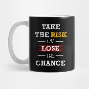 Take the risk or lose the change Mug